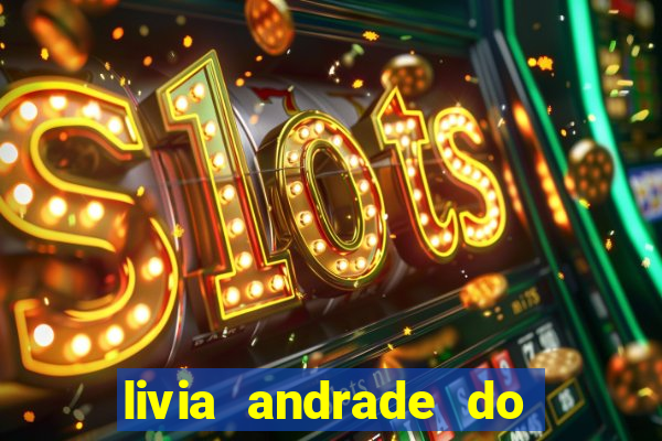 livia andrade do silvio santos nua